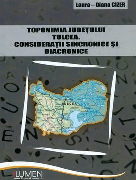 Publish your work with LUMEN CIZER Toponimia judetului Tulcea